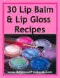 30 Lip Balm Recipes And How To Make Your Own Lip Gloss