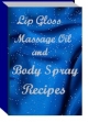 Lip Gloss, Massage Oil And Body Spray Recipes