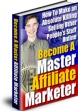 Become A Master Affiliate Marketer