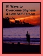 51 Ways To Overcome Low Self-esteem And Shyness