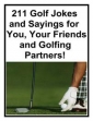211 Golf Jokes And Sayings For You, Your Friends And Golfing Partners
