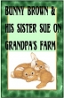 Bunny Brown And His Sister Sue On Grandpa's Farm