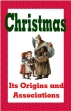 Christmas- Its Origins And Associations