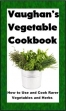 Vaughan's Vegetable Cookbook