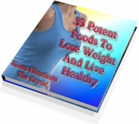 35 Potent Foods To Lose Weight And Live Healthy!