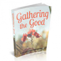 Gathering The Good