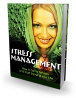 Stress Management- How To Tame Tension And Start Enjoying Your Life