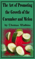 The Art Of Promoting The Growth Of The Cucumber And Melon