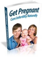Get Pregnant- Cure Infertility Naturally