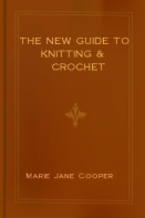 The New Guide To Knitting And Crochet