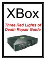 Buy-Xbox- Three Red Lights Of Death Repair Manual:Download eBook Xbox- Three Red Lights Of Death Repair Manual