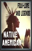Folk-Lore And Legend- Native American