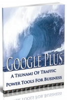 Buy-Google Plus- A Tsunami Of Traffic Power Tools For Business:Download eBook Google Plus- A Tsunami Of Traffic Power Tools For Business