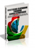 Mastering Clickbank Through Google Strategies