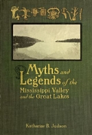 Myths And Legends Of The Mississippi Valley And Great Lakes