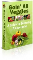 Goin' All Veggies - A Guide To Becoming A Vegetarian