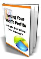 Testing Your Way To Profits